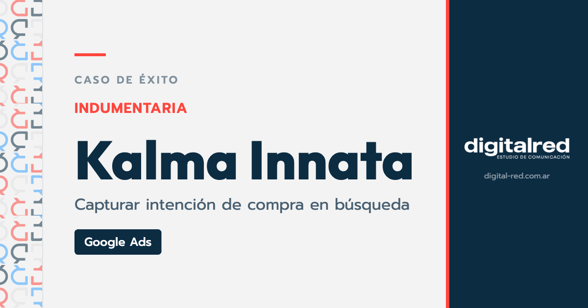 Caso de éxito Kalma Innata: campañas de búsqueda en Google Ads para posicionar la marca y aumentar ventas de indumentaria, por Digital Red