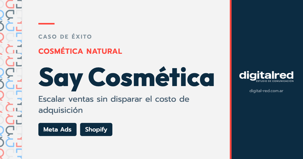 Caso de éxito Say Cosmética: Meta Ads y optimización de tienda Shopify para escalar ventas de cosmética natural, por Digital Red